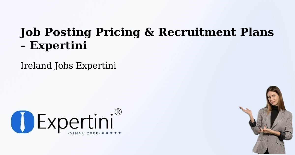 Job Posting Pricing & Recruitment Plans – Foxrock - Foxrock, Ireland Jobs Expertini